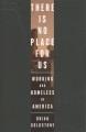 Go to record There is no place for us : working and homeless in America