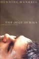 Go to record The dogs of Riga : a Kurt Wallander mystery