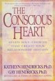 Go to record The conscious heart : seven soul-choices that create your ...