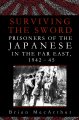 Go to record Surviving the sword : prisoners of the Japanese in the Far...